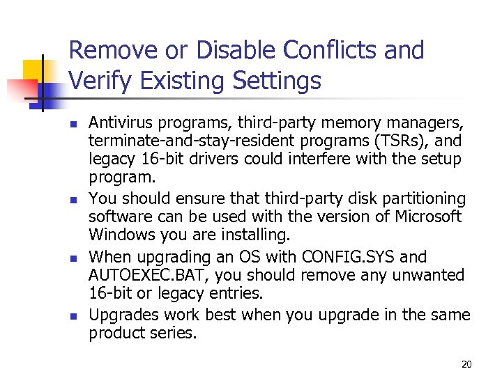 Remove or Disable Conflicts and Verify Existing Settings n n Antivirus programs, third-party memory