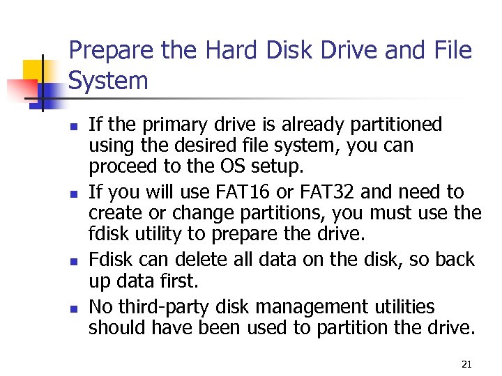 Prepare the Hard Disk Drive and File System n n If the primary drive