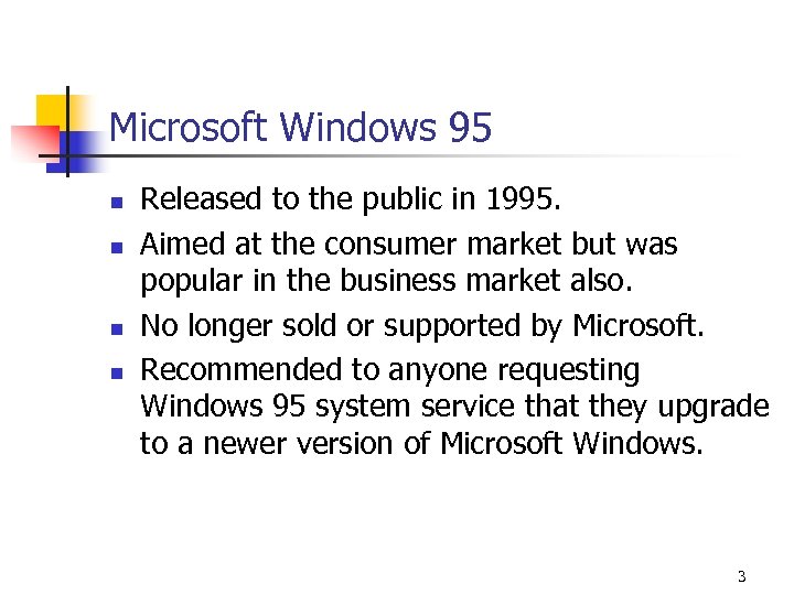 Microsoft Windows 95 n n Released to the public in 1995. Aimed at the