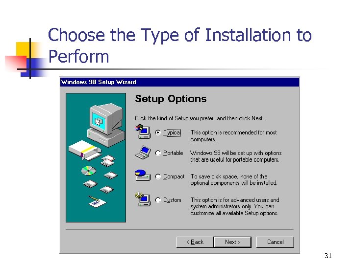 Choose the Type of Installation to Perform 31 