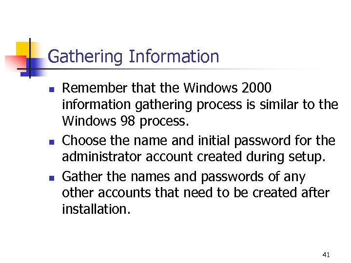 Gathering Information n Remember that the Windows 2000 information gathering process is similar to