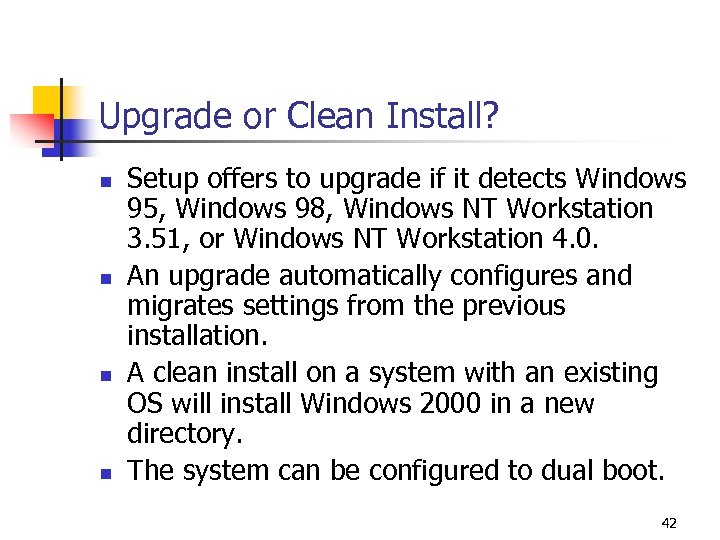 Upgrade or Clean Install? n n Setup offers to upgrade if it detects Windows