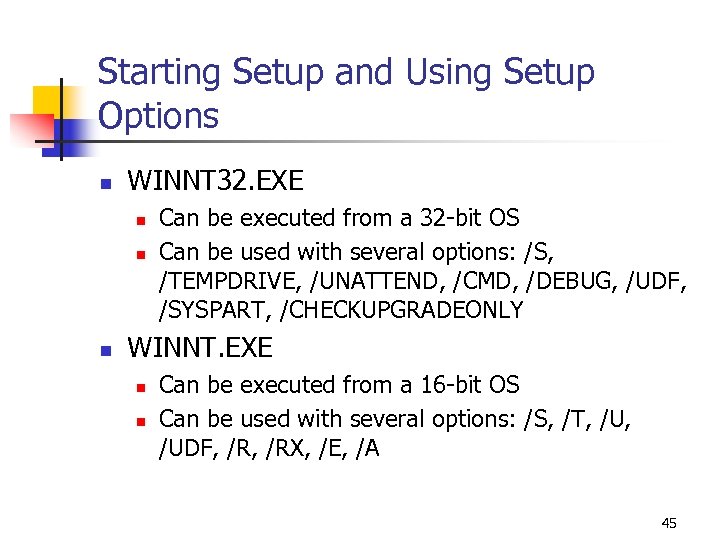 Starting Setup and Using Setup Options n WINNT 32. EXE n n n Can