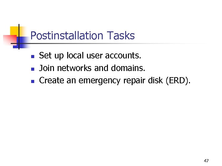 Postinstallation Tasks n n n Set up local user accounts. Join networks and domains.