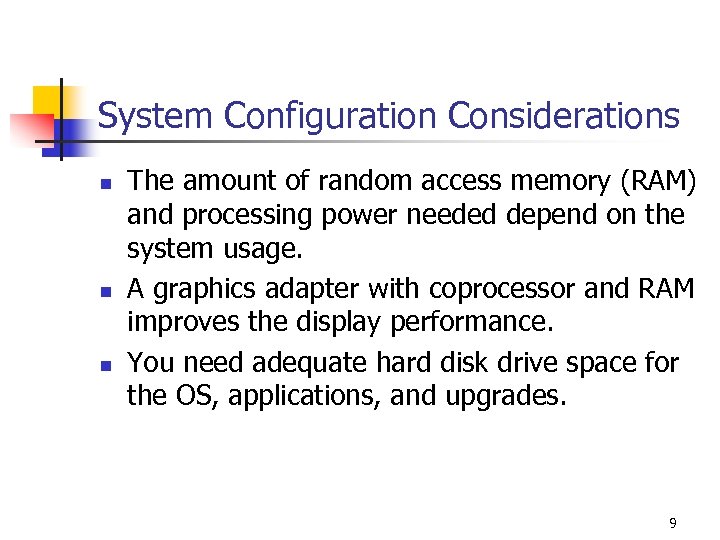 System Configuration Considerations n n n The amount of random access memory (RAM) and