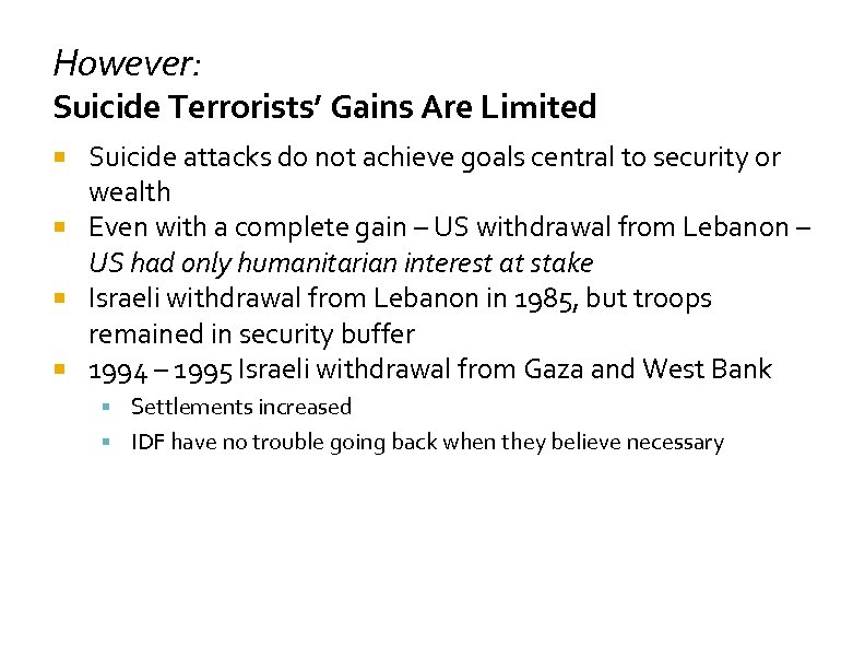 However: Suicide Terrorists’ Gains Are Limited Suicide attacks do not achieve goals central to