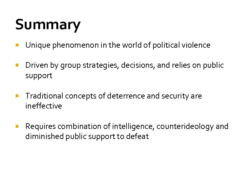 Summary Unique phenomenon in the world of political violence Driven by group strategies, decisions,