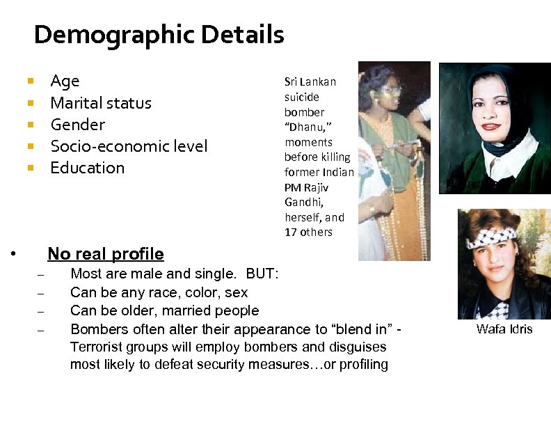 Demographic Details Age Marital status Gender Socio-economic level Education • Sri Lankan suicide bomber