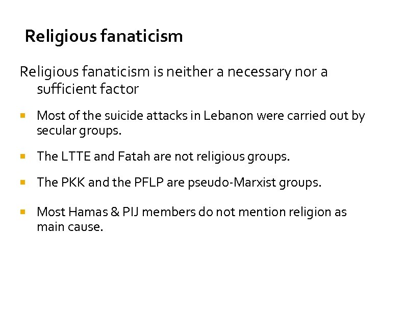 Religious fanaticism is neither a necessary nor a sufficient factor Most of the suicide