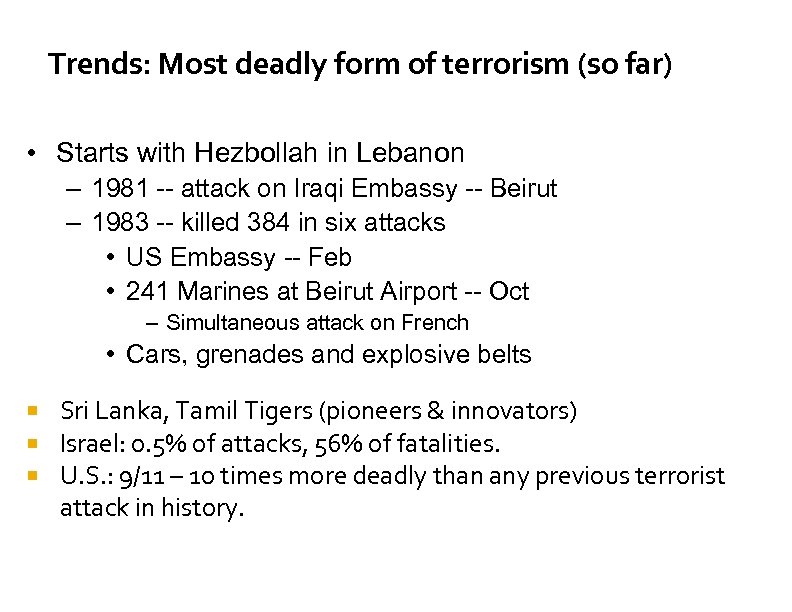 Trends: Most deadly form of terrorism (so far) • Starts with Hezbollah in Lebanon