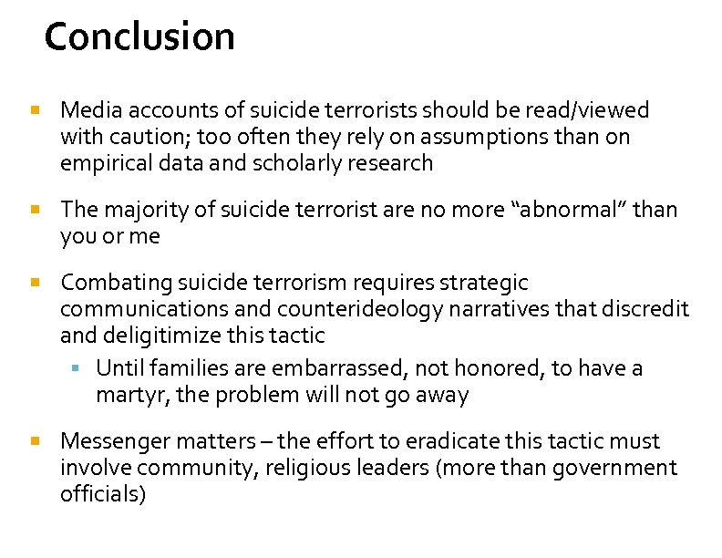 Conclusion Media accounts of suicide terrorists should be read/viewed with caution; too often they