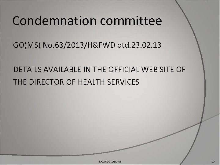 Condemnation committee GO(MS) No. 63/2013/H&FWD dtd. 23. 02. 13 DETAILS AVAILABLE IN THE OFFICIAL