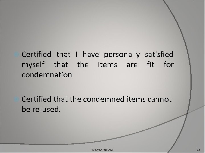  Certified that I have personally satisfied myself that the items are fit for