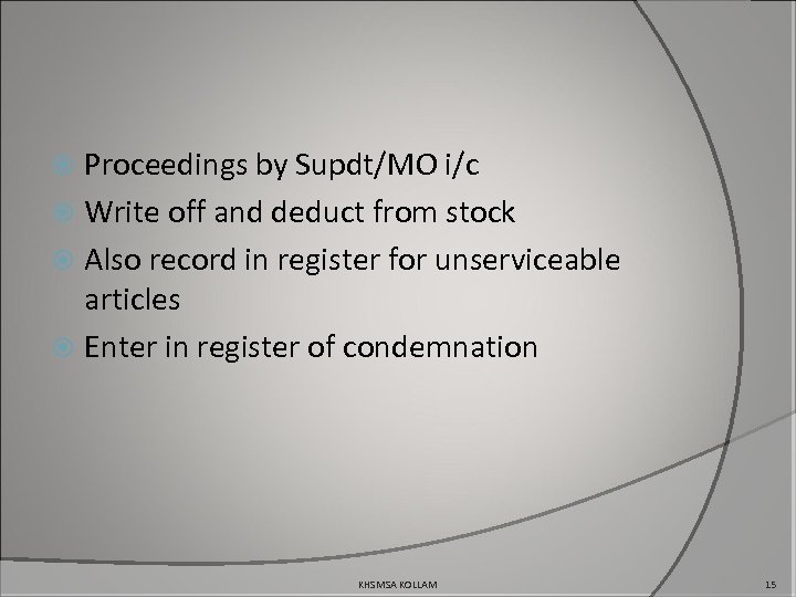 Proceedings by Supdt/MO i/c Write off and deduct from stock Also record in register