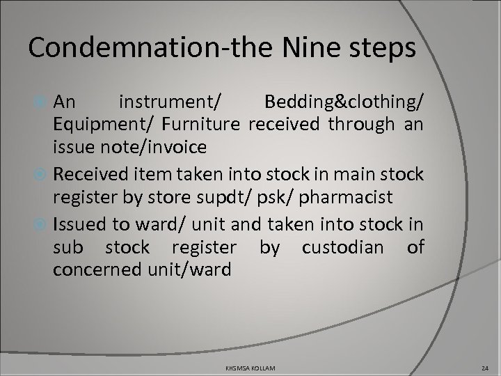 Condemnation-the Nine steps An instrument/ Bedding&clothing/ Equipment/ Furniture received through an issue note/invoice Received