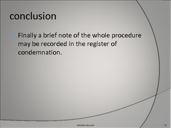 conclusion Finally a brief note of the whole procedure may be recorded in the