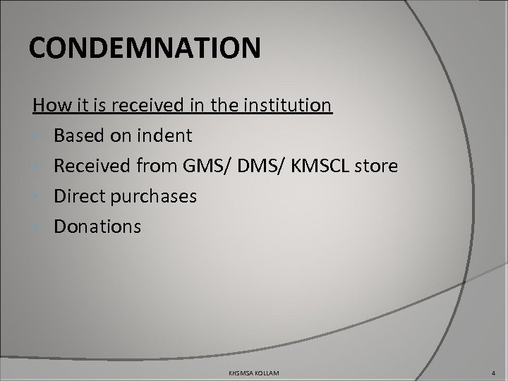 CONDEMNATION How it is received in the institution • Based on indent • Received