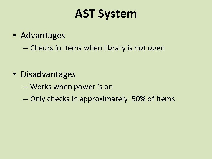 AST System • Advantages – Checks in items when library is not open •