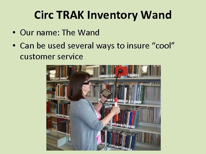 Circ TRAK Inventory Wand • Our name: The Wand • Can be used several