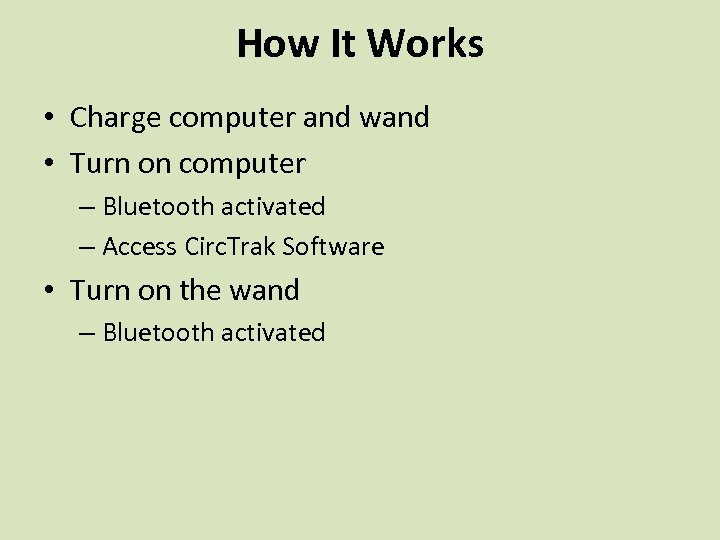 How It Works • Charge computer and wand • Turn on computer – Bluetooth