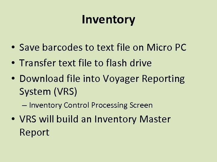 Inventory • Save barcodes to text file on Micro PC • Transfer text file