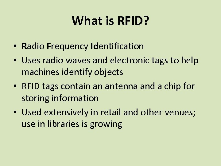 What is RFID? • Radio Frequency Identification • Uses radio waves and electronic tags