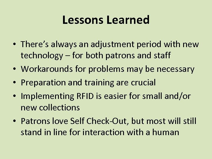 Lessons Learned • There’s always an adjustment period with new technology – for both
