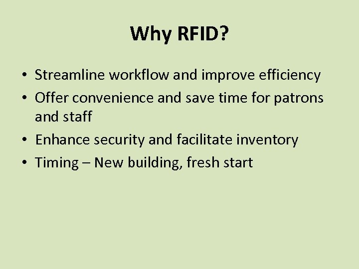 Why RFID? • Streamline workflow and improve efficiency • Offer convenience and save time