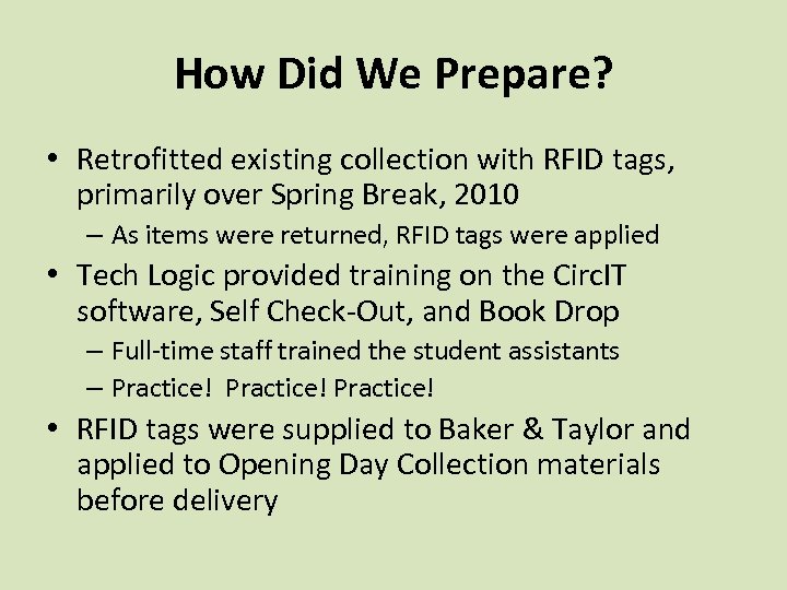 How Did We Prepare? • Retrofitted existing collection with RFID tags, primarily over Spring