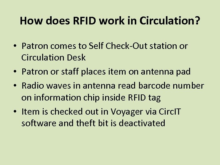 How does RFID work in Circulation? • Patron comes to Self Check-Out station or