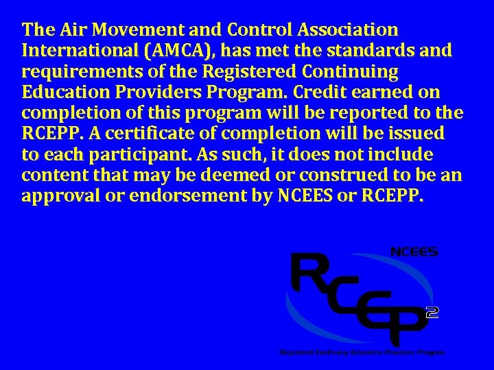 The Air Movement and Control Association International (AMCA), has met the standards and requirements