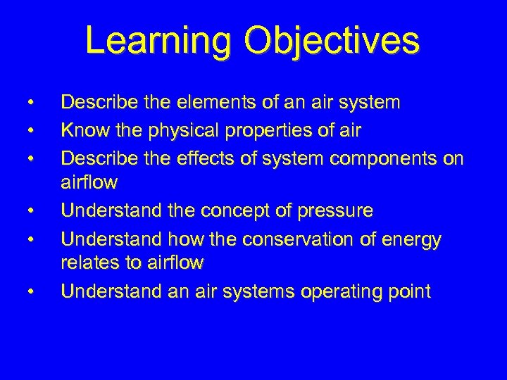 Learning Objectives • • • Describe the elements of an air system Know the