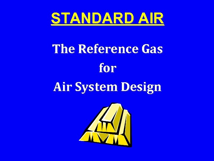 STANDARD AIR The Reference Gas for Air System Design 