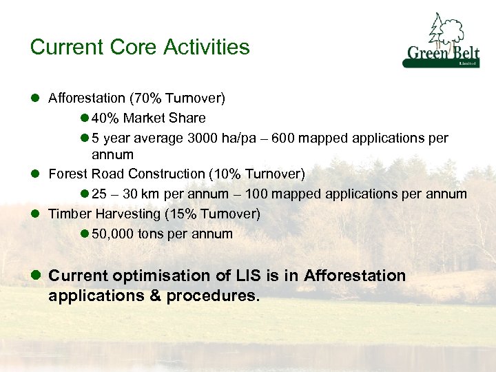 Current Core Activities l Afforestation (70% Turnover) l 40% Market Share l 5 year