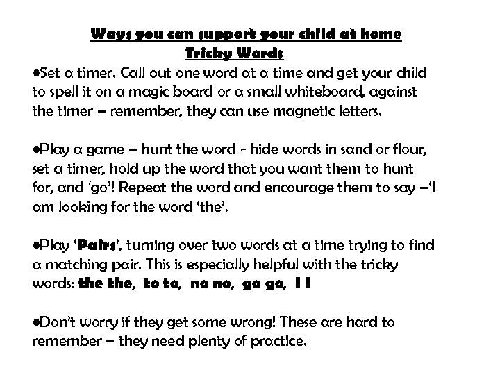 Ways you can support your child at home Tricky Words • Set a timer.