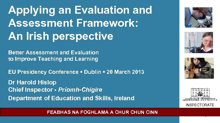 Applying an Evaluation and Assessment Framework: An Irish perspective Better Assessment and Evaluation to