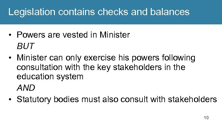 Legislation contains checks and balances • Powers are vested in Minister BUT • Minister