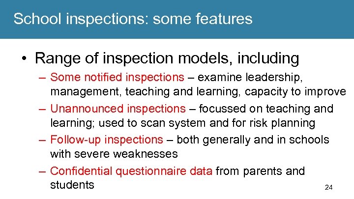 School inspections: some features • Range of inspection models, including – Some notified inspections