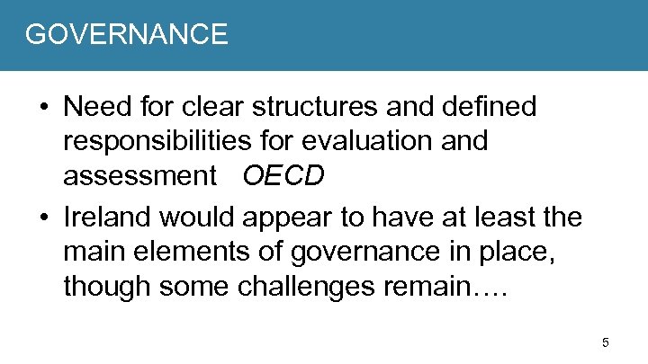 GOVERNANCE • Need for clear structures and defined responsibilities for evaluation and assessment OECD