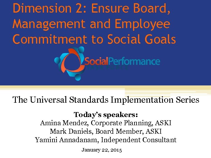 Dimension 2: Ensure Board, Management and Employee Commitment to Social Goals The Universal Standards