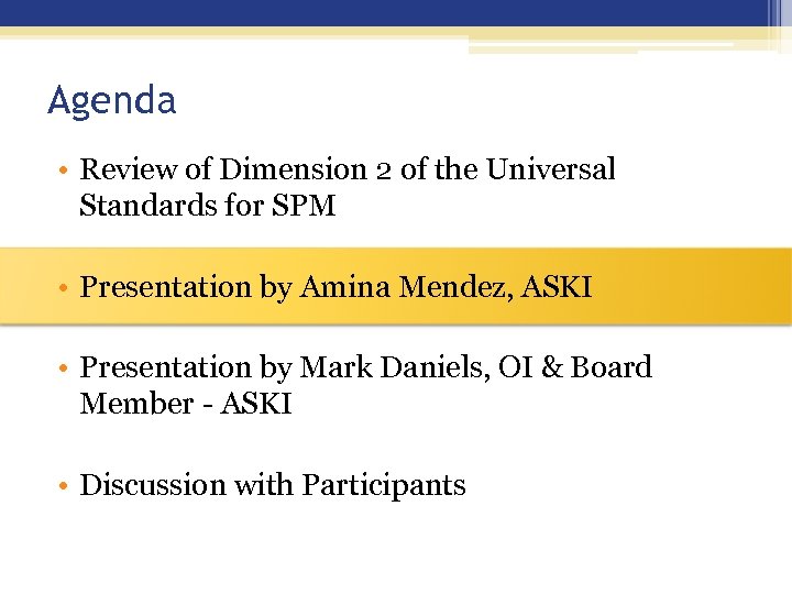 Agenda • Review of Dimension 2 of the Universal Standards for SPM • Presentation
