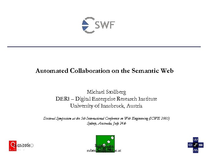 Automated Collaboration on the Semantic Web Michael Stollberg DERI – Digital Enterprise Research Institute