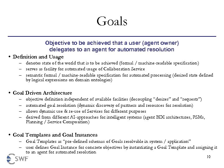 Goals Objective to be achieved that a user (agent owner) delegates to an agent