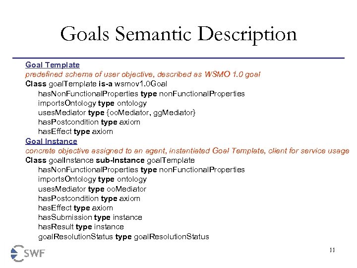 Goals Semantic Description Goal Template predefined schema of user objective, described as WSMO 1.