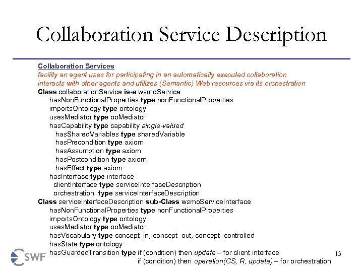 Collaboration Service Description Collaboration Services facility an agent uses for participating in an automatically