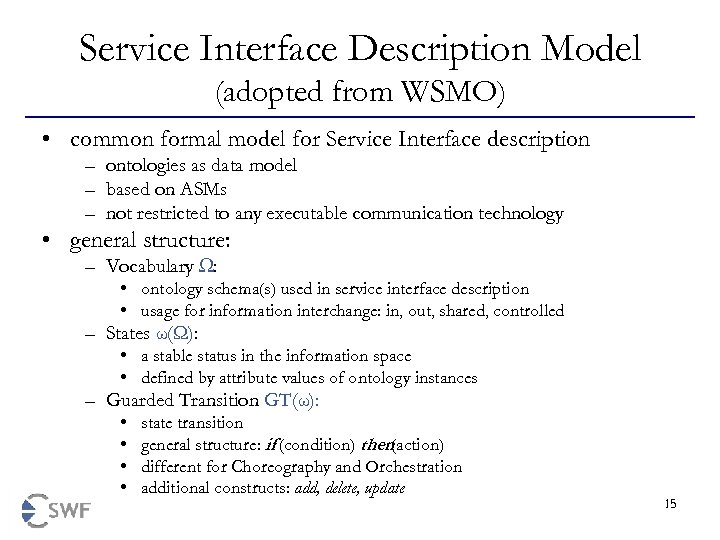 Service Interface Description Model (adopted from WSMO) • common formal model for Service Interface