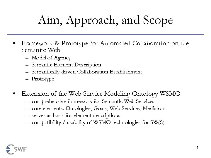 Aim, Approach, and Scope • Framework & Prototype for Automated Collaboration on the Semantic