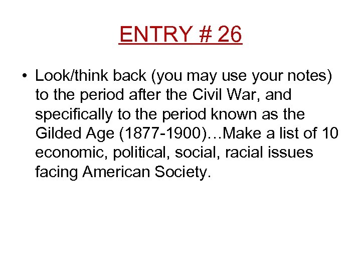 ENTRY # 26 • Look/think back (you may use your notes) to the period