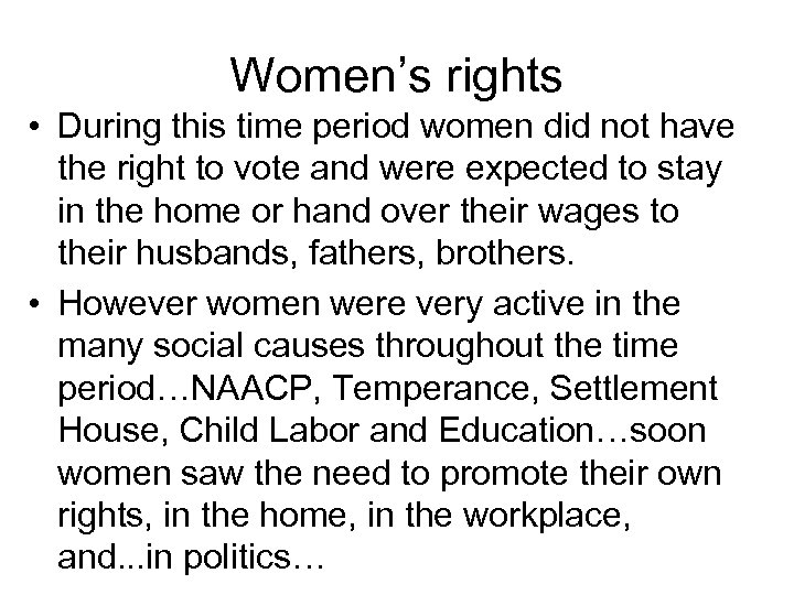 Women’s rights • During this time period women did not have the right to