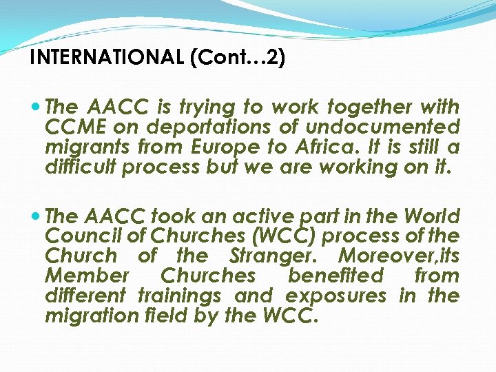 INTERNATIONAL (Cont… 2) The AACC is trying to work together with CCME on deportations